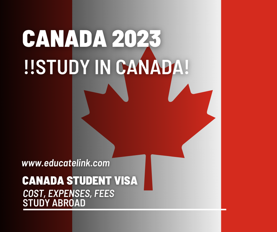 Canada Student Visa Guide 2023: Cost,Application Process,Eligibility, Fees,Documents